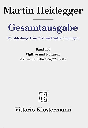 Vigiliae und Notturno: (Schwarze Hefte 1952/53 bis 1957) (Martin Heidegger Gesamtausgabe, Band 100)